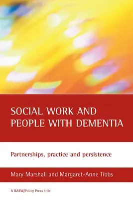 Trabajo social y personas con demencia: Asociaciones, práctica y persistencia - Social Work and People with Dementia: Partnerships, Practice and Persistence