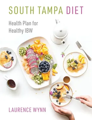 La Dieta del Sur de Tampa: Plan de Salud para un IBW Saludable - South Tampa Diet: Health Plan for Healthy IBW