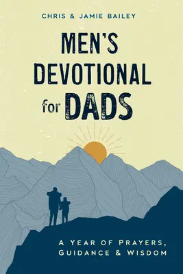 Devocionario para Papás: Un año de oraciones, guía y sabiduría - Men's Devotional for Dads: A Year of Prayers, Guidance, and Wisdom