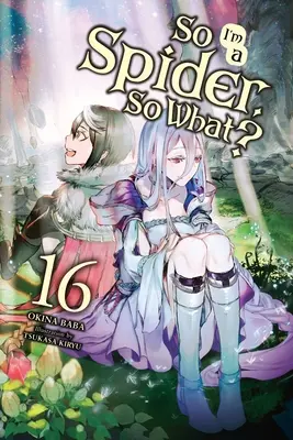 So I'm a Spider, So What?, Vol. 16 (Novela ligera) - So I'm a Spider, So What?, Vol. 16 (Light Novel)