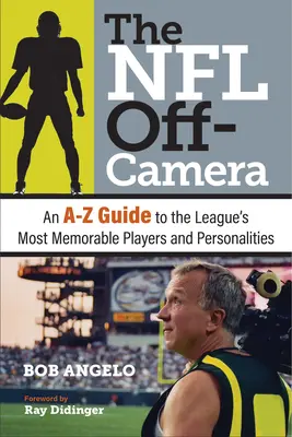 La NFL fuera de cámara: Guía de la A a la Z de los jugadores y personalidades más memorables de la Liga - The NFL Off-Camera: An A-Z Guide to the League's Most Memorable Players and Personalities