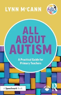 Todo sobre el autismo: Guía práctica para profesores de primaria - All About Autism: A Practical Guide for Primary Teachers