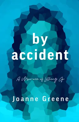 Por accidente: A Memoir of Letting Go - By Accident: A Memoir of Letting Go