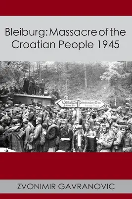 Bleiburg: Masacre Del Pueblo Croata 1945 - Bleiburg: Massacre of the Croatian People 1945