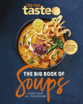 El gran libro de las sopas: Todas las sopas del año - The Big Book of Soups: Every Soup All Year Round