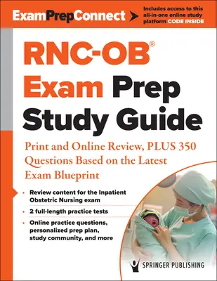 Guía de estudio para la preparación del examen Rnc-Ob(r): Revisión impresa y en línea, más 350 preguntas basadas en el último modelo de examen - Rnc-Ob(r) Exam Prep Study Guide: Print and Online Review, Plus 350 Questions Based on the Latest Exam Blueprint