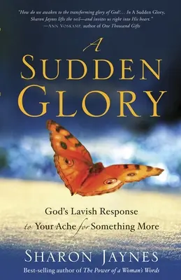 Una gloria repentina: La espléndida respuesta de Dios a tu anhelo de algo más - A Sudden Glory: God's Lavish Response to Your Ache for Something More