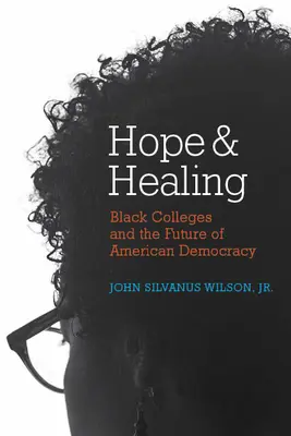 Esperanza y curación: Las universidades negras y el futuro de la democracia estadounidense - Hope and Healing: Black Colleges and the Future of American Democracy