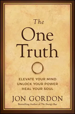 La Única Verdad: Eleva Tu Mente, Libera Tu Poder, Sana Tu Alma - The One Truth: Elevate Your Mind, Unlock Your Power, Heal Your Soul