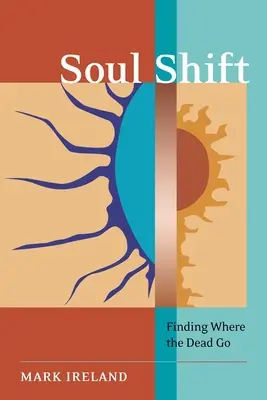 Cambio de alma: A dónde van los muertos - Soul Shift: Finding Where the Dead Go