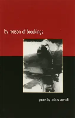 By Reason of Breakings: Poemas - By Reason of Breakings: Poems