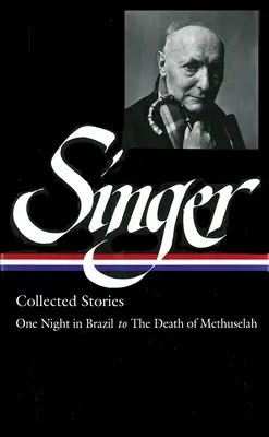 Isaac Bashevis Singer: Collected Stories Vol. 3 - (LOA #151) : De Una Noche en Brasil a La Muerte de Matusalén - Isaac Bashevis Singer: Collected Stories Vol. 3 - (LOA #151) : One Night in Brazil to The Death of Methuselah