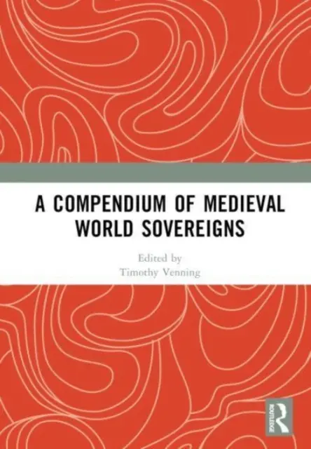 Compendio de los soberanos medievales del mundo - A Compendium of Medieval World Sovereigns