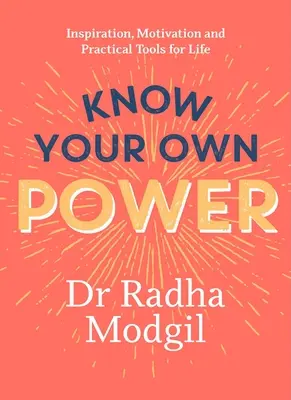 Conoce tu propio poder: inspiración, motivación y herramientas prácticas para la vida - Know Your Own Power: Inspiration, Motivation and Practical Tools for Life