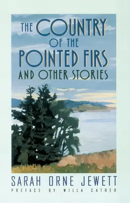 El país de los abetos puntiagudos: Y otras historias - The Country of the Pointed Firs: And Other Stories