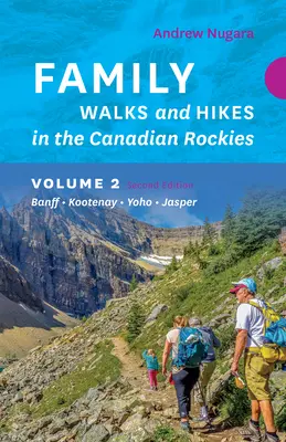 Family Walks & Hikes Canadian Rockies - 2ª Edición, Volumen 2: Banff - Kootenay - Yoho - Jasper - Family Walks & Hikes Canadian Rockies - 2nd Edition, Volume 2: Banff - Kootenay - Yoho - Jasper