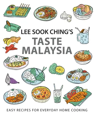 Saborea Malasia, de Lee Sook Ching: Recetas fáciles de cocina casera cotidiana - Lee Sook Ching's Taste Malaysia: Easy Recipes for Everyday Home Cooking