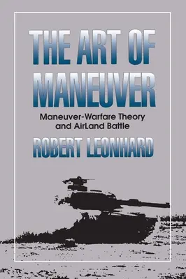 El arte de la maniobra - Teoría de la guerra de maniobras y batalla aérea - Art of Maneuver - Maneuver Warfare Theory and Airland Battle