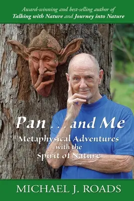 Pan... y yo: Aventuras metafísicas con el espíritu de la naturaleza - Pan ... and Me: Metaphysical Adventures with the Spirit of Nature