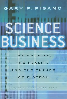 Science Business: La promesa, la realidad y el futuro de la biotecnología - Science Business: The Promise, the Reality, and the Future of Biotech