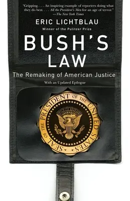 La ley de Bush: La reforma de la justicia estadounidense - Bush's Law: The Remaking of American Justice