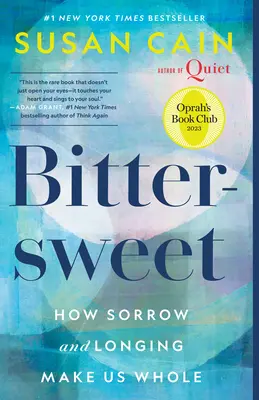 Agridulce (Oprah's Book Club): Cómo el dolor y la nostalgia nos hacen íntegros - Bittersweet (Oprah's Book Club): How Sorrow and Longing Make Us Whole