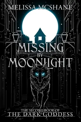 Desaparecida a la luz de la luna: El Segundo Libro de la Diosa Oscura - Missing By Moonlight: The Second Book of the Dark Goddess