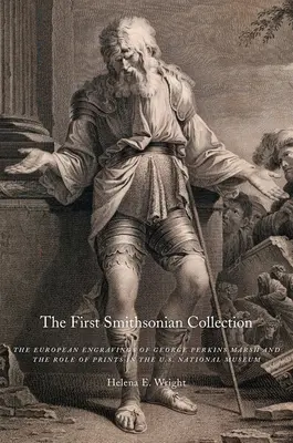 La primera colección Smithsonian: Los grabados europeos de George Perkins Marsh y el papel de los grabados en el Museo Nacional de Estados Unidos - The First Smithsonian Collection: The European Engravings of George Perkins Marsh and the Role of Prints in the U.S. National Museum