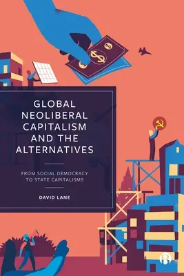 El Capitalismo Neoliberal Global y las Alternativas: De la socialdemocracia a los capitalismos de Estado - Global Neoliberal Capitalism and the Alternatives: From Social Democracy to State Capitalisms