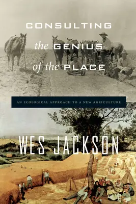 Consultando el genio del lugar: Un enfoque ecológico para una nueva agricultura - Consulting the Genius of the Place: An Ecological Approach to a New Agriculture