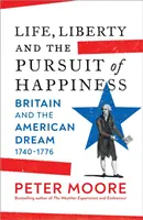 Vida, libertad y búsqueda de la felicidad - Gran Bretaña y el sueño americano (1740-1776) - Life, Liberty and the Pursuit of Happiness - Britain and the American Dream (1740-1776)