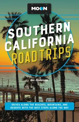 Viajes por carretera al sur de California: Conducciones por playas, montañas y desiertos con las mejores paradas en el camino - Moon Southern California Road Trips: Drives Along the Beaches, Mountains, and Deserts with the Best Stops Along the Way