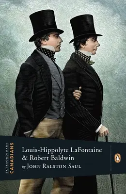 Extraordinarios canadienses: Louis Hippolyte Lafontaine y Robert Baldwin - Extraordinary Canadians: Louis Hippolyte Lafontaine and Robert Baldwin