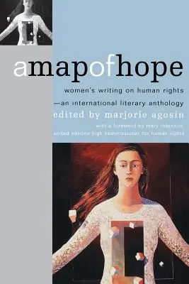 A Map of Hope: Women's Writing on Human Rights--Antología literaria internacional - A Map of Hope: Women's Writing on Human Rights--An International Literary Anthology