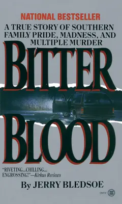 Sangre amarga: Una historia real de orgullo familiar sureño, locura y asesinato múltiple - Bitter Blood: A True Story of Southern Family Pride, Madness, and Multiple Murder