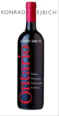 Guía de bolsillo de los vinos, bodegas, viñedos y vides de Ontario - A Pocket Guide to Ontario Wines, Wineries, Vineyards, & Vines