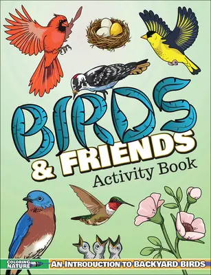 Libro de actividades Birds & Friends: Una introducción a las aves de patio para niños - Birds & Friends Activity Book: An Introduction to Backyard Birds for Kids