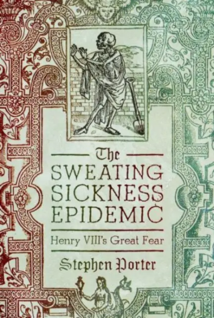 La epidemia de la enfermedad del sudor: el gran temor de Enrique VIII - The Sweating Sickness Epidemic: Henry VIII's Great Fear