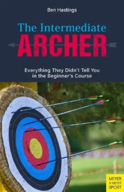 El Arquero Intermedio: Todo lo que no te contaron en el curso para principiantes - The Intermediate Archer: Everything They Didn't Tell You in the Beginner's Course