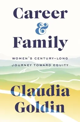 Carrera y familia: El centenario viaje de las mujeres hacia la igualdad - Career and Family: Women's Century-Long Journey Toward Equity