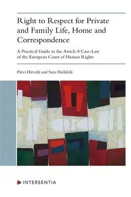 Derecho al respeto de la vida privada y familiar, del domicilio y de la correspondencia: Guía práctica de la jurisprudencia del artículo 8 del Tribunal Europeo de Derechos Humanos - Right to Respect for Private and Family Life, Home and Correspondence: A Practical Guide to the Article 8 Case-Law of the European Court of Human Righ