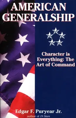 Generalato americano: El carácter lo es todo: el arte de mandar - American Generalship: Character is Everything: The Art of Command