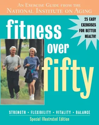 Fitness Over Fifty - An Exercise Guide From the National Institute on Aging (en inglés) - Fitness Over Fifty - An Exercise Guide From the National Institute on Aging