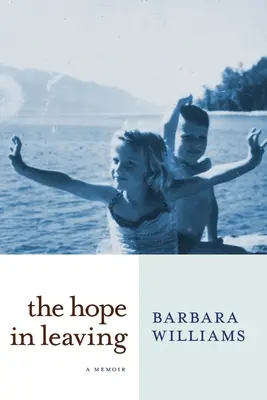 La esperanza de irse: Memorias - The Hope in Leaving: A Memoir