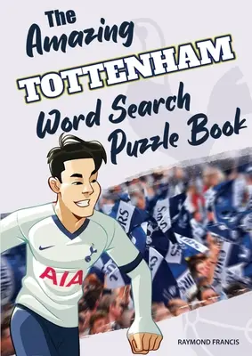 El asombroso libro de sopas de letras del Tottenham - The Amazing Tottenham Word Search Puzzle Book