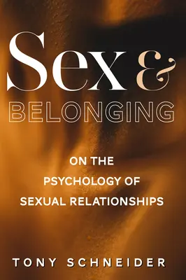 Sexo y pertenencia: Sobre la psicología de las relaciones sexuales - Sex and Belonging: On the Psychology of Sexual Relationships