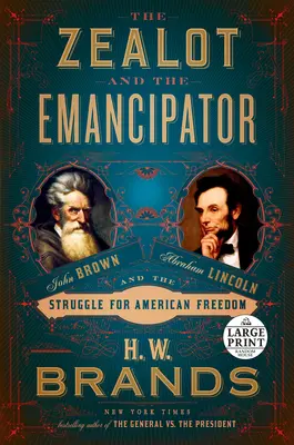 El zelote y el emancipador: John Brown, Abraham Lincoln y la lucha por la libertad de Estados Unidos - The Zealot and the Emancipator: John Brown, Abraham Lincoln, and the Struggle for American Freedom