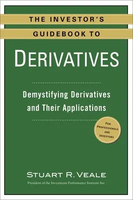 Guía del inversor sobre derivados: Desmitificación de los derivados y sus aplicaciones - The Investor's Guidebook to Derivatives: Demystifying Derivatives and Their Applications