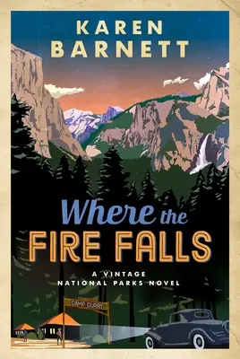 Donde cae el fuego: Una novela de los Parques Nacionales - Where the Fire Falls: A Vintage National Parks Novel