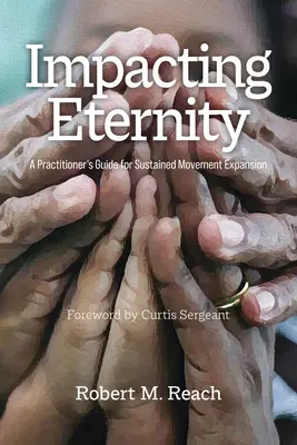 Impacting Eternity: Guía práctica para la expansión sostenida del movimiento - Impacting Eternity: A Practitioner's Guide for Sustained Movement Expansion